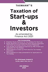 Taxmann's Taxation of Start-ups & Investors - Ready Referencer to Understand the Taxation of Start-Ups and Other Operational Issues | As Amended by Finance Act 2021 | 4th Edition | 2021