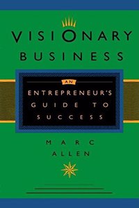 Visionary Business: An Entrepreneur's Guide to Success