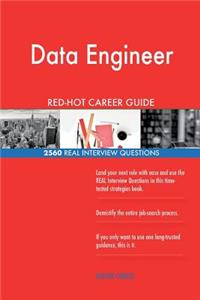 Data Engineer RED-HOT Career Guide; 2560 REAL Interview Questions