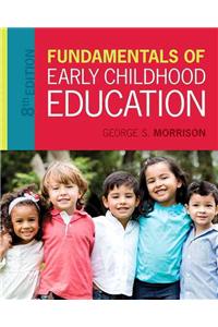 Fundamentals of Early Childhood Education with Enhanced Pearson Etext -- Access Card Package