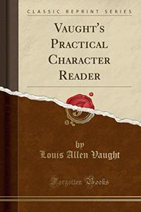 Vaught's Practical Character Reader (Classic Reprint)