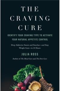 Craving Cure: Identify Your Craving Type to Activate Your Natural Appetite Control