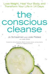 The Conscious Cleanse: Lose Weight, Heal Your Body, and Transform Your Life in 14 Days