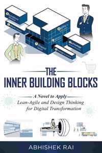 Inner Building Blocks: A Novel to Apply Lean-Agile and Design Thinking for Digital Transformation