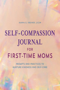 Self-Compassion Journal for First-Time Moms