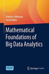 Mathematical Foundations of Big Data Analytics