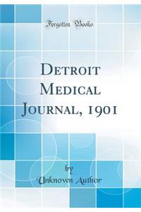 Detroit Medical Journal, 1901 (Classic Reprint)