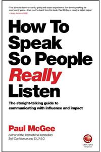 How to Speak So People Really Listen