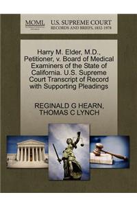 Harry M. Elder, M.D., Petitioner, V. Board of Medical Examiners of the State of California. U.S. Supreme Court Transcript of Record with Supporting Pleadings