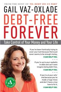 Debt-Free Forever: Take Control of Your Money and Your Life