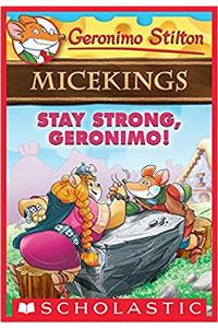 Geronimo Stilton Micekings #4: Stay Strong, Geronimo!