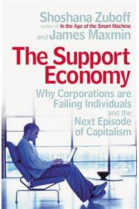 The Support Economy: Why Corporations are Failing Individuals and the Next Episode of Capitalism