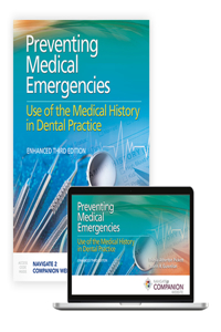 Preventing Medical Emergencies: Use of the Medical History in Dental Practice: Use of the Medical History in Dental Practice