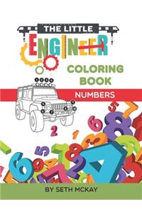 The Little Engineer Coloring Book: Numbers: Fun and Educational Coloring Book for Toddler and Preschool Children