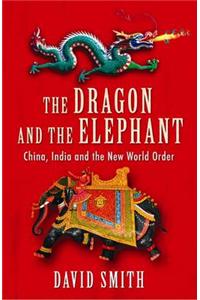 The Dragon and the Elephant: China, India and the New World Order