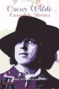 Oscar Wilde- Complete Stories (including The Picture of Dorian Gray, Happy Prince, The Canterville Ghost)