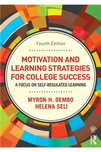 Motivation and Learning Strategies for College Success: A Focus on Self-Regulated Learning