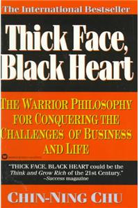 Thick Face, Black Heart: The Warrior Philosophy for Conquering the Challenges of Business and Life