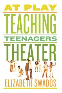 At Play: Teaching Teenagers Theater