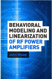 Behavioral Modeling and Linearization of RF Power Amplifiers