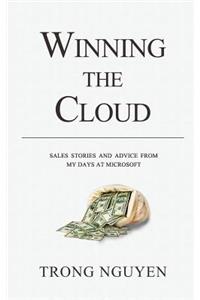 Winning The Cloud: Sales Stories And Advice From My Days At Microsoft