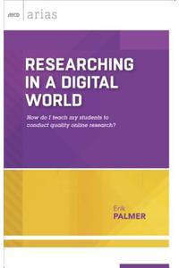 Researching in a Digital World: How Do I Teach My Students to Conduct Quality Online Research? (ASCD Arias)