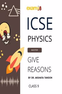 Exam18 ICSE Physics Give Reason Guide for Class 9 ? Strengthen your concepts [Paperback] Exam18 and Dr. Akshata Tandon