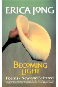 Becoming Light: Poems New and Selected: Poems New and Selected