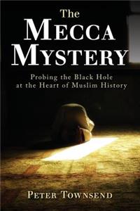 Mecca Mystery: Probing the Black Hole at the Heart of Muslim History