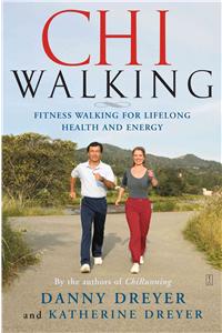 Chiwalking: Fitness Walking for Lifelong Health and Energy