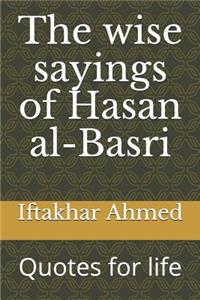 wise sayings of Hasan al-Basri