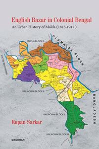 English Bazar in Colonial Bengal: An Urban History of Malda (1813-1947)