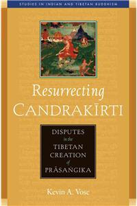 Resurrecting Candrakirti: Disputes in the Tibetan Creation of Prasangika