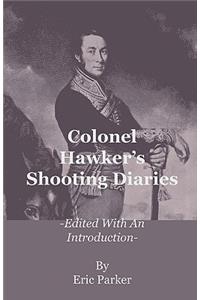 Colonel Hawker's Shooting Diaries - Edited with an Introduction