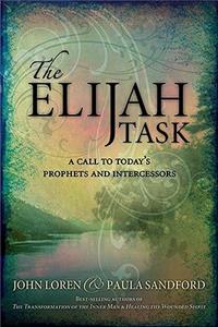 Elijah Task: A Call to Today's Prophets and Intercessors