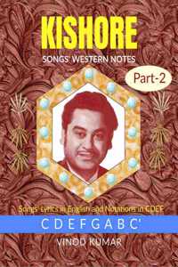 KISHORE SONGS' WESTERN NOTES, Part-2: Songs' Lyrics in English and Notations in CDEF