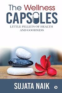 Wellness Capsules: Little pellets of health and goodness