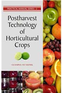 Postharvest Technology of Horticultural Crops: Practical Manual Series Vol 02