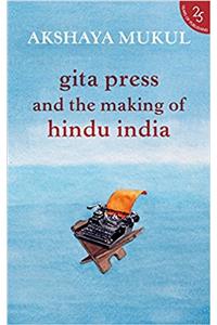 Gita Press and the Making of Hindu India