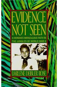 Evidence Not Seen: A Woman's Miraculous Faith in the Jungles of World War II