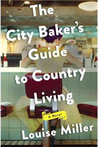 The City Baker's Guide to Country Living