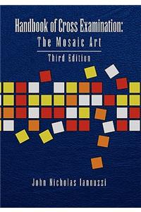 Handbook of Cross Examination: The Mosaic Art