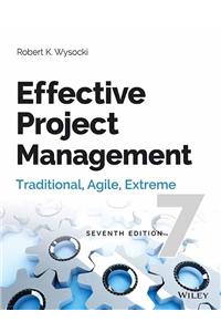 Effective Project Management: Traditional, Agile, Extreme, 7Th Ed