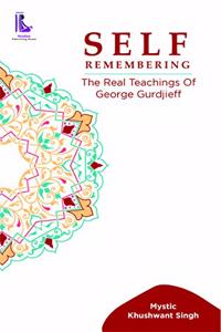 Self Remembering-The Real Teachings of George Gurdjieff