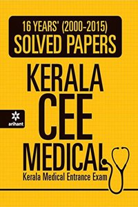 16 Years' (2000-2015 Solved Papers Kerala CEE Medical Entrance Exam