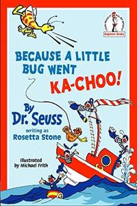 Because A Little Bug Went Ka-Choo!