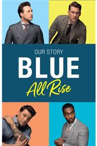 Blue: All Rise: Our Story