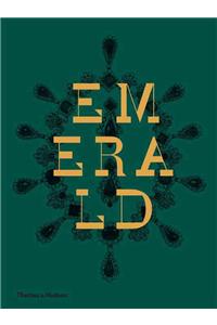 Emerald: Twenty-One Centuries of Jeweled Opulence and Power