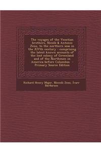 The Voyages of the Venetian Brothers, Nicolo & Antonio Zeno, to the Northern Seas in the Xivth Century: Comprising the Latest Known Accounts of the Lo