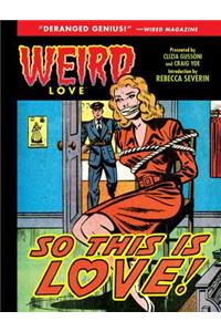 Weird Love: So This Is Love!